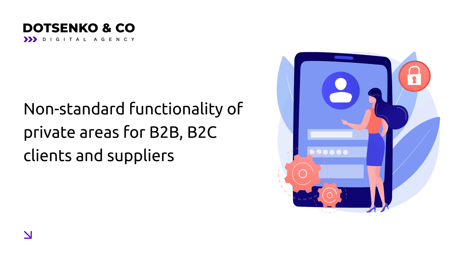 Non-standard functionality of private areas for B2B, B2C clients and suppliers